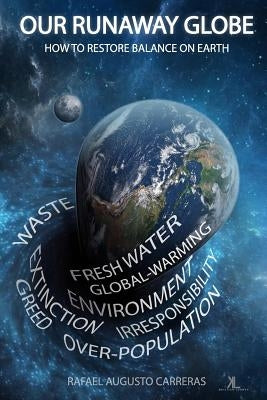 Our Runaway Globe: How To Restore Balance On Earth by Carreras Mba, Rafael Augusto