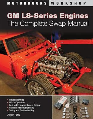 GM LS-Series Engines: The Complete Swap Manual by Potak, Joseph