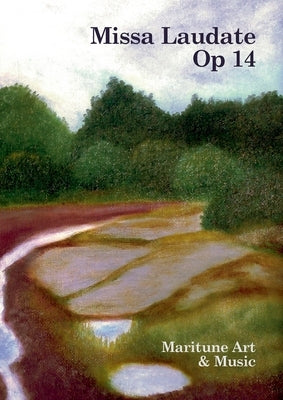 Missa Laudate Op 14: Gå trygg framåt och lev din längtan by Fernbom, Maria