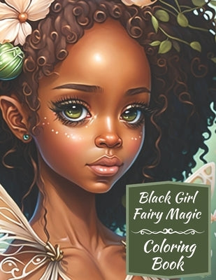 Black Girl Fairy Magic Coloring Book: A Mythical Fantasy Coloring Book For Young Women and Girls by Books, Wilshire