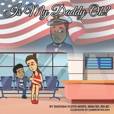 Is My Daddy Ok?: A Story About PTSD For KIds by Wilson, Cameron