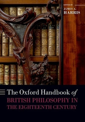 The Oxford Handbook of British Philosophy in the Eighteenth Century by Harris, James A.