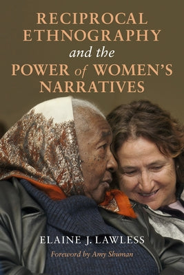 Reciprocal Ethnography and the Power of Women's Narratives by Lawless, Elaine J.
