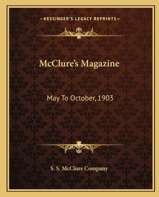 McClure's Magazine: May to October, 1903 by S. S. McClure Company