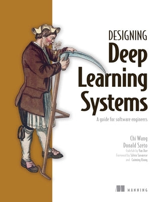 Engineering Deep Learning Systems by Wang, Chi