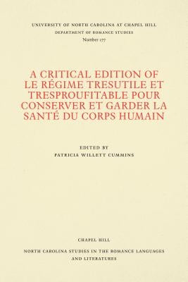 A Critical Edition of Le Régime Tresutile Et Tresproufitable Pour Conserver Et Garder La Santé Du Corps Humain: With the Commentary of Arnoul de Ville by Cummins, Patricia Willett