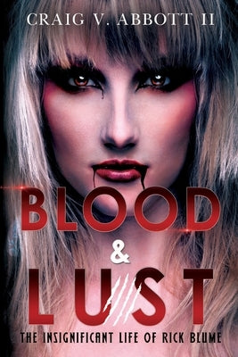 Blood & Lust: The Insignificant Life of Rick Blume by V. Abbott, Craig, II