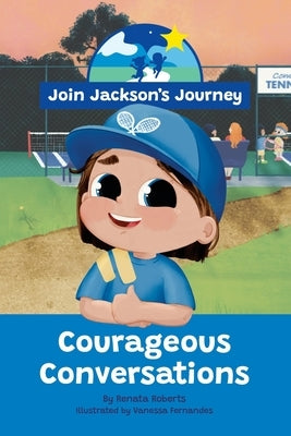 JOIN JACKSON's JOURNEY Courageous Conversations by Roberts, Renata