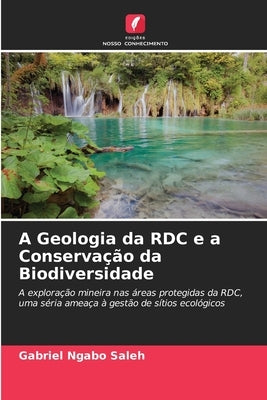 A Geologia da RDC e a Conservação da Biodiversidade by Ngabo Saleh, Gabriel
