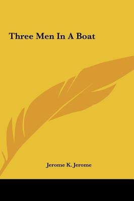 Three Men in a Boat by Jerome, Jerome Klapka