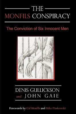 The Monfils Conspiracy: The Conviction of Six Innocent Men by Gullickson, Denis