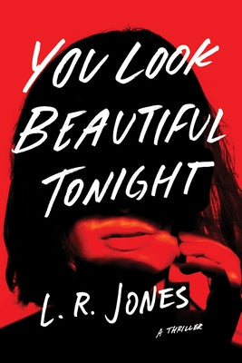 You Look Beautiful Tonight: A Thriller by Jones, L. R.