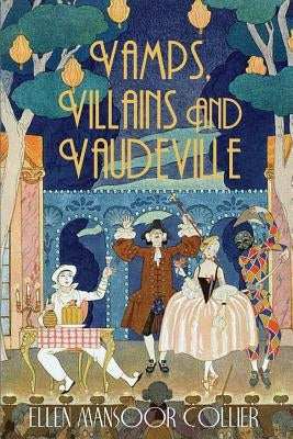 Vamps, Villains and Vaudeville by Collier, Ellen Mansoor