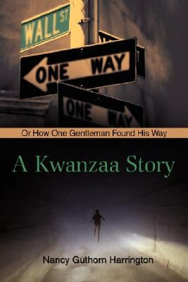 A Kwanzaa Story: Or How One Gentleman Found His Way by Harrington, Nancy Guthorn