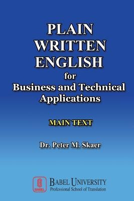 Plain Written English for Business and Technical Applications MAIN TEXT by Skaer, Peter M.