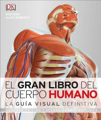 El Gran Libro del Cuerpo Humano: Segunda Edición. Ampliada Y Actualizada by Roberts, Alice