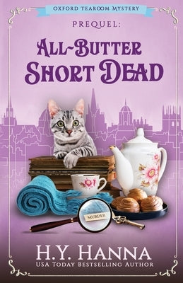 All-Butter ShortDead: The Oxford Tearoom Mysteries - Prequel Novella by Hanna, H. y.