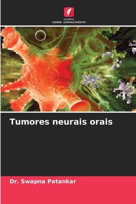 Tumores neurais orais by Patankar, Swapna