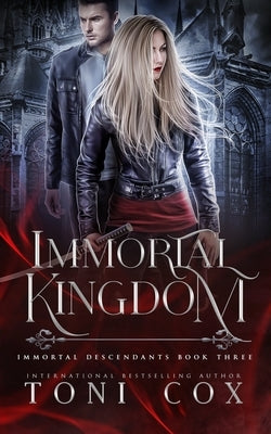 Immortal Kingdom: Book 3 of The Immortal Descendants by Cox, Toni