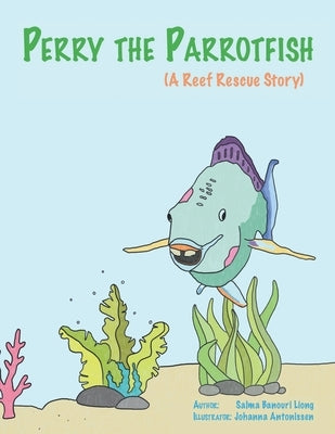 Perry the Parrotfish: a book about overfishing by Antonissen, Johanna