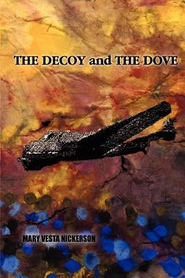 The Decoy and the Dove by Nickerson, Mary Vesta