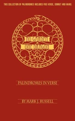 No Garden One Dragon: Palindromes In Verse by Russell, Mark J.