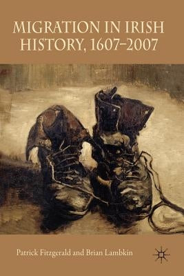 Migration in Irish History 1607-2007 by Fitzgerald, Patrick
