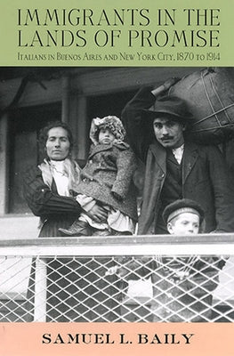 Immigrants in the Lands of Promise by Baily, Samuel L.