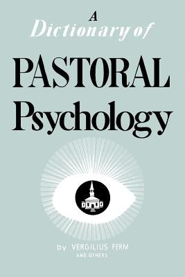 Dictionary of Pastoral Psychology by Ferm, Vergilius