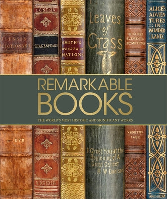 Remarkable Books: The World's Most Historic and Significant Works by DK