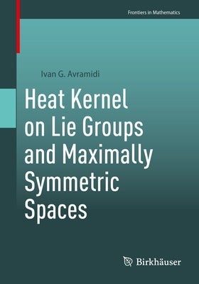 Heat Kernel on Lie Groups and Maximally Symmetric Spaces by Avramidi, Ivan G.