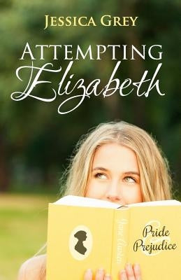 Attempting Elizabeth by Grey, Jessica