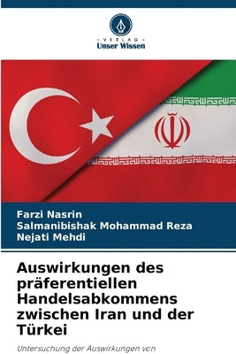 Auswirkungen des präferentiellen Handelsabkommens zwischen Iran und der Türkei by Nasrin, Farzi