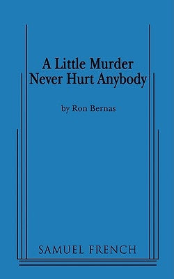 A Little Murder Never Hurt Anybody by Bernas, Ron