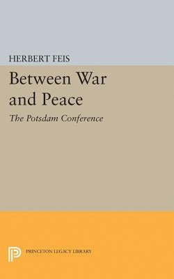 Between War and Peace by Feis, Herbert