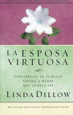 La Esposa Virtuosa by Dillow, Linda