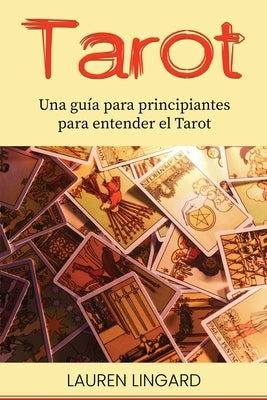 Tarot: Una guía para principiantes para entender el Tarot by Lingard, Lauren