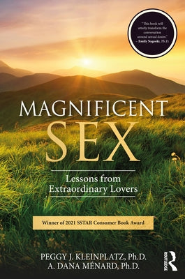 Magnificent Sex: Lessons from Extraordinary Lovers by Kleinplatz, Peggy J.