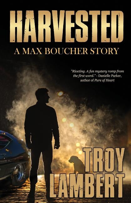 Harvested: A Max Boucher Story by Lambert, Troy