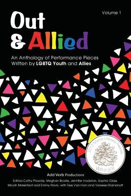 Out & Allied Volume 1 (2nd Edition): An Anthology of Performance Pieces Written by LGBTQ Youth & Allies by Brodie, Meghan