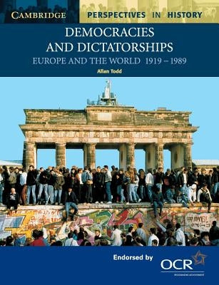 Democracies and Dictatorships: Europe and the World 1919-1989 by Todd, Allan
