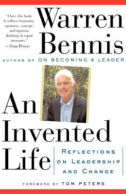 An Invented Life: Reflections on Leadership and Change by Bennis, Warren G.