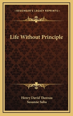 Life Without Principle by Thoreau, Henry David