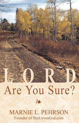 Lord, Are You Sure? by Pehrson, Marnie L.