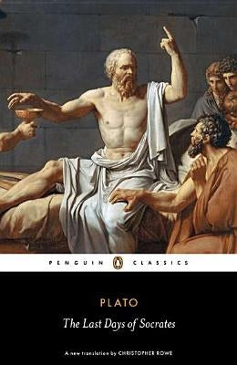 The Last Days of Socrates: Euthyphro, Apology, Crito, Phaedo by Plato