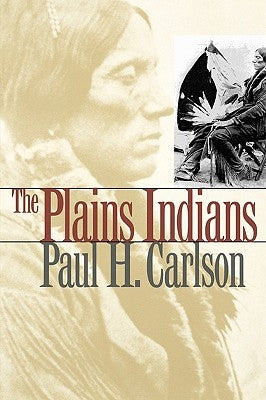 The Plains Indians, 19 by Carlson, Paul H.