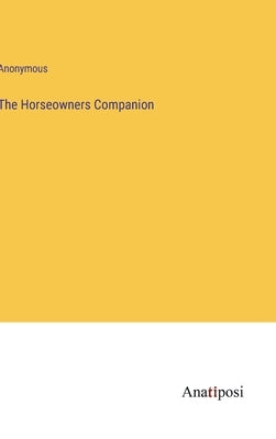 The Horseowners Companion by Anonymous