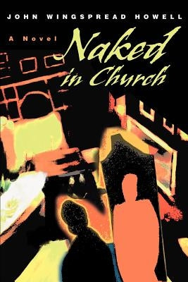 Naked in Church by Howell, John Wingspread