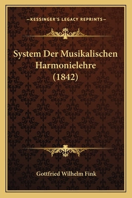 System Der Musikalischen Harmonielehre (1842) by Fink, Gottfried Wilhelm
