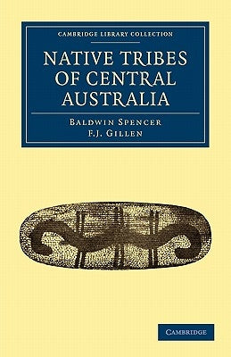 Native Tribes of Central Australia by Spencer, Baldwin